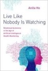 Anita Ho, Anita (Clinical Associate Professor At the Cen Ho - Live Like Nobody Is Watching