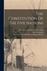 Arthur Caswell Parker, New York State Museum, New York State Museum of Natural Histor - The Constitution Of The Five Nations