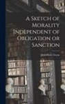 Jean-Marie Guyau - A Sketch of Morality Independent of Obligation or Sanction
