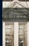 Arthur William Knapp - Cocoa and Chocolate: Their History from Plantation to Consumer