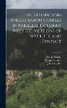 Joseph Bosworth, William Tyndale, John Wycliffe - The Gothic and Anglo-Saxon Gospels in Parallel Columns with the Versions of Wycliffe and Tyndale