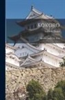 Lafcadio Hearn - Kokoro: Japanese Inner Life Hints