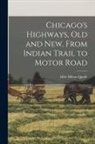 Milo Milton Quaife - Chicago's Highways, old and new, From Indian Trail to Motor Road