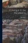 Max Stirner - L'unique Et Sa Propriété