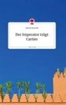Daniela Neuwirth - Der Imperator trägt Cartier. Life is a Story - story.one