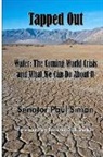 Paul Simon - Tapped Out: Water: The Coming World Crisis and What We Can Do About It