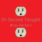 Wray Herbert, Dan John Miller - On Second Thought: Outsmarting Your Mind's Hard-Wired Habits (Audio book)