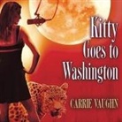 Carrie Vaughn, Marguerite Gavin - Kitty Goes to Washington (Audiolibro)