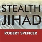 Robert Spencer, Lloyd James - Stealth Jihad (Audio book)