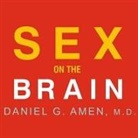 Daniel G. Amen, M. D., Patrick Girard Lawlor - Sex on the Brain Lib/E: 12 Lessons to Enhance Your Love Life (Hörbuch)