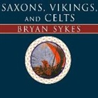 Bryan Sykes, Dick Hill - Saxons, Vikings, and Celts Lib/E: The Genetic Roots of Britain and Ireland (Hörbuch)