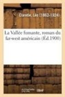 Léo Claretie, Claretie-L - La vallee fumante, roman du far