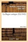 Samuel-Henry Berthoud, Berthoud-s - La bague antique. serie 2. tome 2