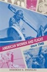 Deborah G. Douglas, Deborah G./ Foster Douglas, Lucy B. Young - American Women and Flight Since 1940