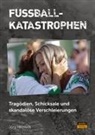 Jörg Heinisch - Fußballkatastrophen