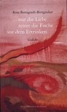 Rosa Bertagnoli-Birngruber - nur die Liebe rettet die Fische vor dem Ertrinken