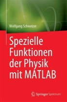 Wolfgang Schweizer - Spezielle Funktionen der Physik mit MATLAB