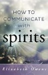 Elizabeth Owens - How to Communicate with Spirits