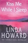 Linda Howard - Kiss Me While I Sleep