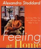 Alexandra Stoddard, Stoddard Alexandra - Feeling at Home : Defining Who You Are and How You Want to Live