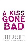 Jeff Abbott - A Kiss Gone Bad