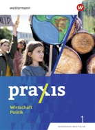 Marius Bosse, Jan-Niklas Esser, Laura Grewe, Sophie Hofmann, Wolfgang Pankratz - Praxis Wirtschaft Politik - Ausgabe 2023 für Nordrhein-Westfalen