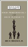 Ben Heineman, Ben W Heineman, Ben W. Heineman, Ben W. Heineman Jr., Ben W. Heinemann - High Performance with High Integrity