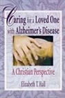 Elizabeth T Hall, Harold G Koenig - Caring for a Loved One With Alzheimer's Disease