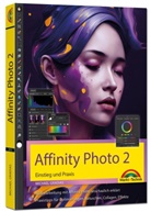 Michael Gradias - Affinity Photo 2 - Einstieg und Praxis für Windows Version - Die Anleitung Schritt für Schritt zum perfekten Bild