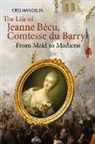Cris Hangelin - The Life of Jeanne Bécu, Comtesse du Barry