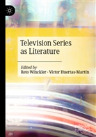 Huertas-Martín, Víctor Huertas-Martín, Reto Winckler - Television Series as Literature