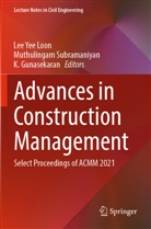K Gunasekaran, K. Gunasekaran, Lee Yee Loon, Muthulingam Subramaniyan - Advances in Construction Management