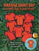 Orange Shirt Society, Phyllis Webstad - Orange Shirt Day
