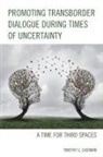 Timothy G. Cashman, Cashman Timothy G. - Promoting Transborder Dialogue During Times of Uncertainty