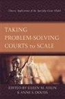 Eileen M. Douds Ahlin, Eileen M. Ahlin, Anne S. Douds - Taking Problem-Solving Courts to Scale