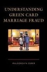 Malgorzata Zuber - Understanding Green Card Marriage Fraud