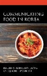 Jaehyeon Oh Jeong, Jaehyeon Jeong, Joong-Hwan Oh, Oh Joong-Hwan - Communicating Food in Korea