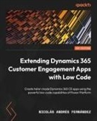 Nicolás Andrés Fernández - Extending Dynamics 365 Customer Engagement Apps with Low Code