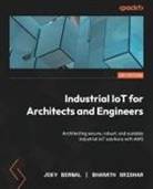 Joey Bernal, Bharath Sridhar - Industrial IoT for Architects and Engineers