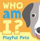 Igloobooks, Sally Payne - Who Am I? Playful Pets: Interactive Lift-The-Flap Guessing Game Book for Babies & Toddlers