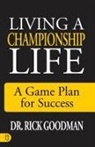 Goodman, Rick Goodman - Living a Championship Life