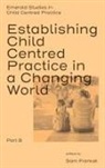 Sam Frankel, Sam (King's University College Frankel - Establishing Child Centred Practice in a Changing World, Part B