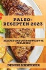 Denise Hunziker - Paleo-Resepten 2023: Recipes Om Fluch Gewicht Te Ferliezen