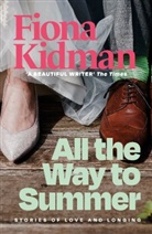 Dame Fiona Kidman, Fiona Kidman, Fiona (Dame) Kidman - All the Way to Summer
