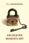 P L Henderson, P. L. Henderson, PL Henderson, Cheryl Robson, Cheryl Denise Robson - Unlocking Women's Art