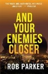Rob Parker - And Your Enemies Closer