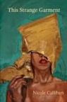 Nicole Callihan - This Strange Garment