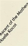 Kocot Noelle - Ascent of the Mothers