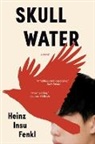 Heinz Insu Fenkl - Skull Water