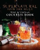 James Asmus, Adam Carbonell, Insight Editions - Supernatural: The Official Cocktail Book